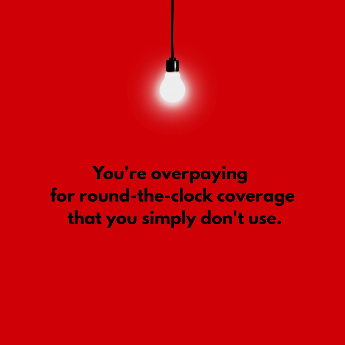 Paying for coverage you don't need